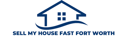 Sell My House Fast Fort Worth